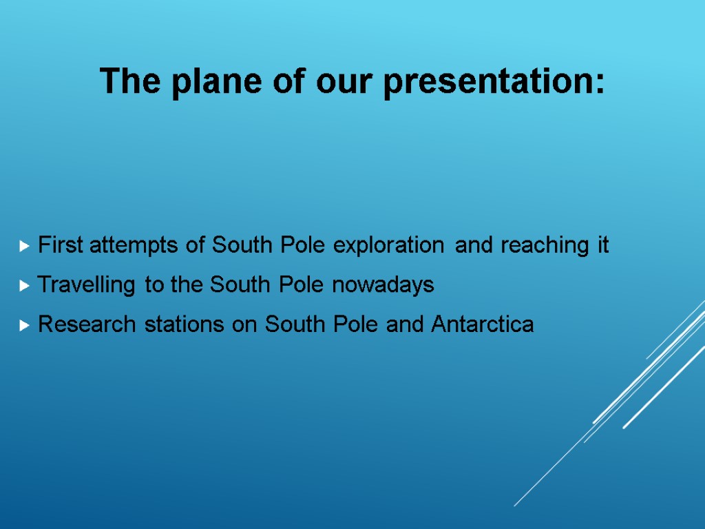 The plane of our presentation: First attempts of South Pole exploration and reaching it